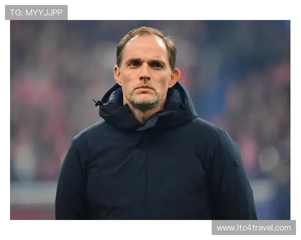 图赫尔近期阵型变化体现战术调整趋向